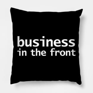 FRONT and BACK Mullet Business in the front Party in the back Minimal Typography White Text Pillow