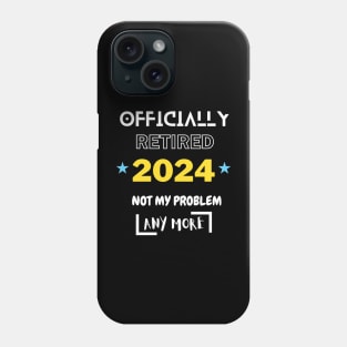 Homme Officially Retired 2024 Not My Problem Anymore Phone Case