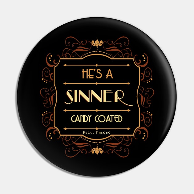 Candy Coated Sinner - Bugsy Pin by daveseedhouse