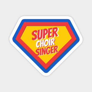 Choir Singer Gifts | Super Choir Singer Magnet