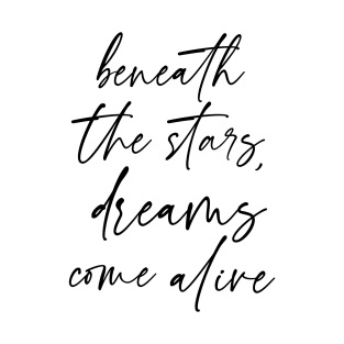 Beneath the Stars, Dreams Come Alive T-Shirt