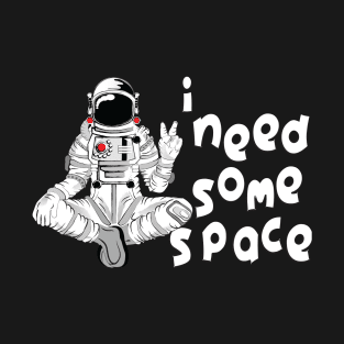 i need some space 6 T-Shirt