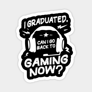 Funny Graduation Can I Go Back to Gaming Now Gamer Magnet
