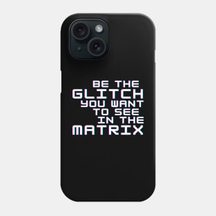 Be the Glitch Phone Case