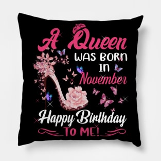 Womens A Queen Was Born In November Happy Birthday To Me Pillow