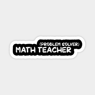 Problem Solver Math Teacher Magnet