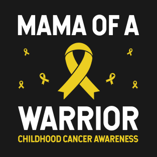 Mama of a Warrior Childhood Cancer T-Shirt