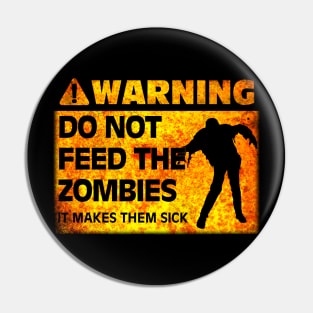 Warning! Do Not Feed the Zombies Pin