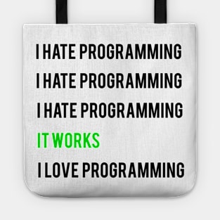 I hate programming it works I love programming Tote