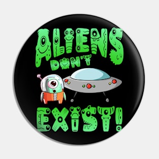 Aliens Don't Exist! Pin