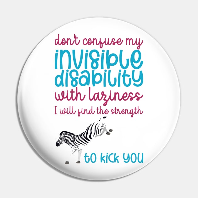 Don't Confuse My Invisible Disability With Laziness Pin by Jesabee Designs