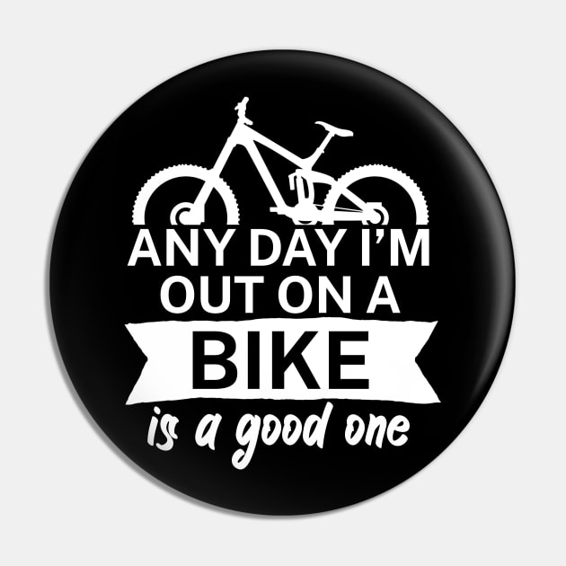 Any day Im out on a bike is a good one Pin by maxcode