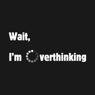 Overthinking T-Shirt