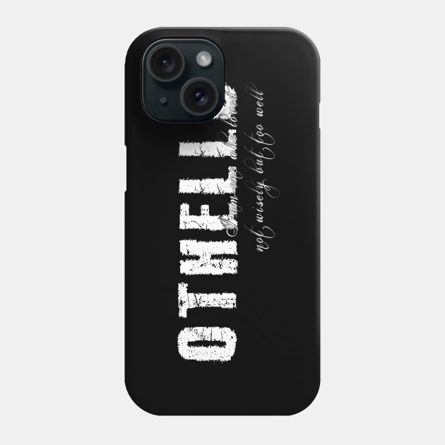 I am one who loved not wisely but too well Phone Case by Sinmara