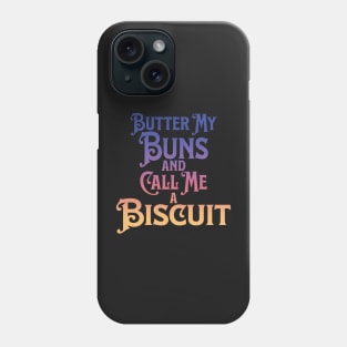 Butter My Buns and Call Me a Biscuit Rainbow Punny Statement Graphic Phone Case