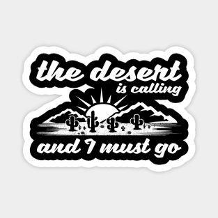 The Desert Is Calling And I Must Go Design Magnet