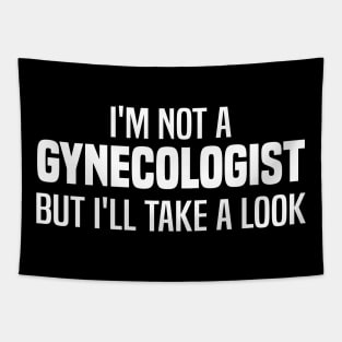 I'm Not A Gynecologist But I'll Take A Look Tapestry