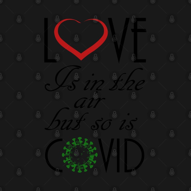 Love Is In The Air But So Is Covid, best gift for valentine by DepicSpirit