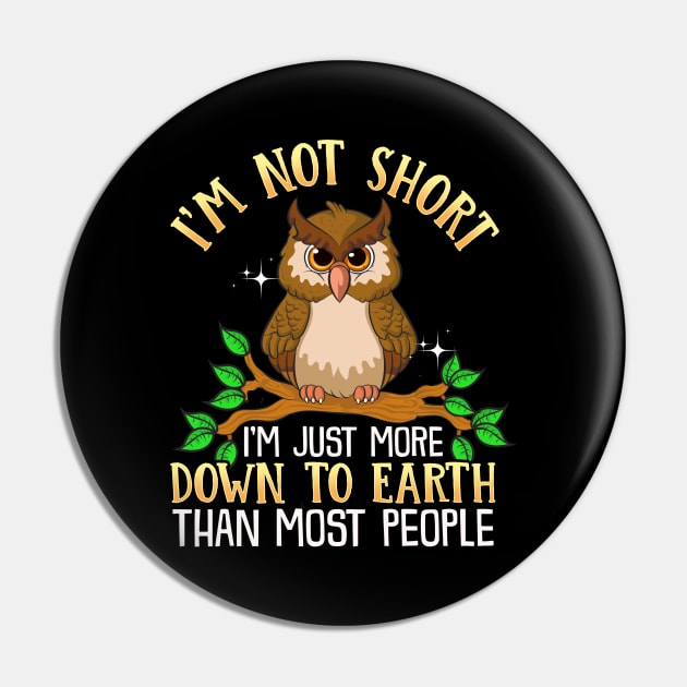 Cute I'm Not Short I'm Just Down To Earth Owl Pun Pin by theperfectpresents