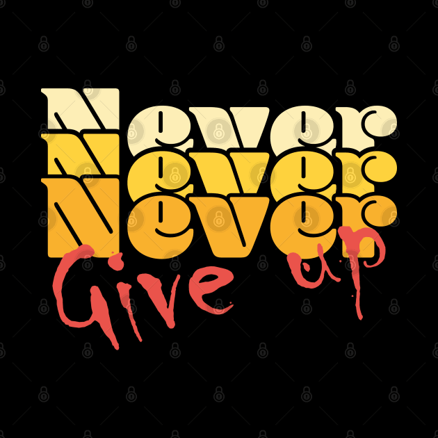 Never, never, never give up - orange by Czajnikolandia
