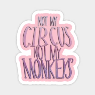 still not my circus Magnet