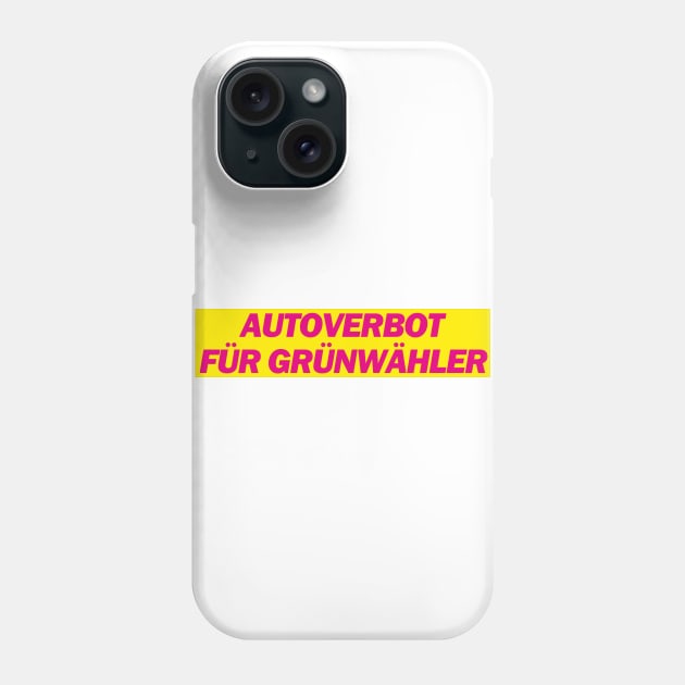 Autoverbot für Grünwähler - FDP Meme Spruch Phone Case by Deutsche Memes