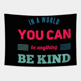 in a world you can be anything be kind Tapestry