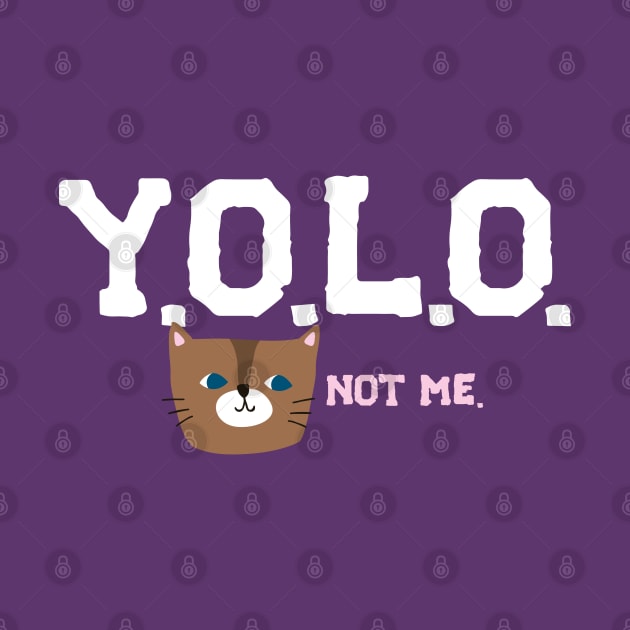 Y.O.L.O. (UNLESS YOU'RE A CAT) by EdsTshirts