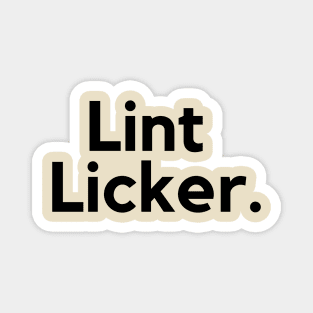 Lint Licker- an old saying design Magnet