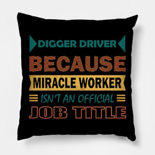 digger driver miracle worker Pillow