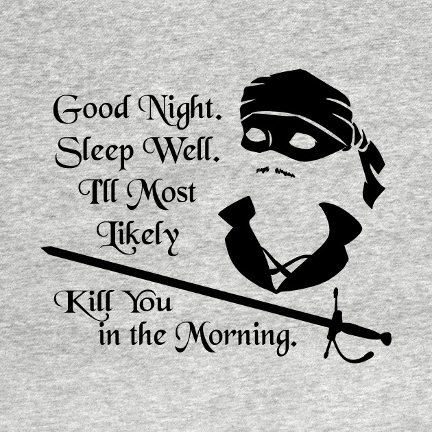 I'll Most Likely Kill You in the Morning - Princess Bride - T-Shirt | TeePublic