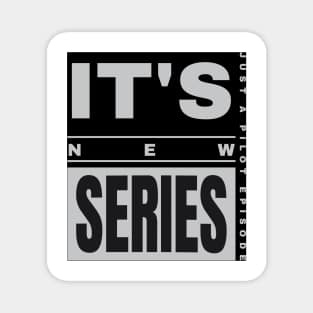 Its New Series Magnet