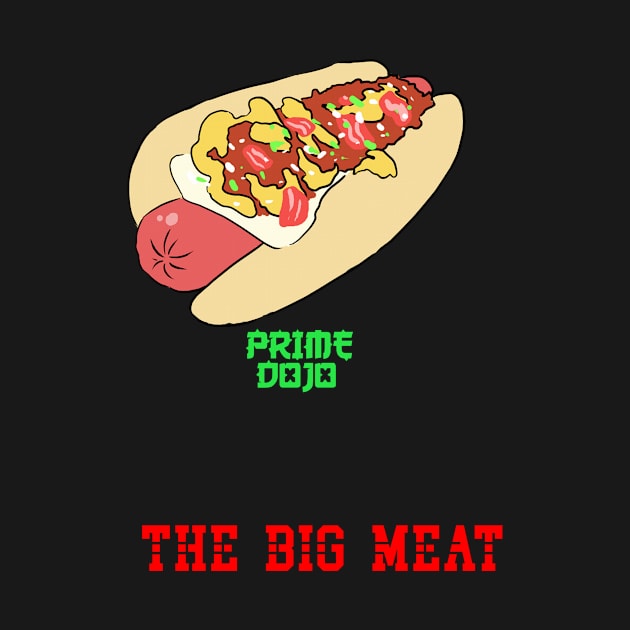 PRIMEDOJO's "The Big Meat" by primedojomerch