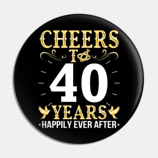 Cheers To 40 Years Happily Ever After Married Wedding Pin