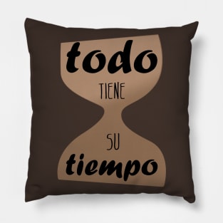 Todo tiene su tiempo Pillow