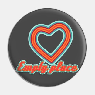 Empty place of love Pin