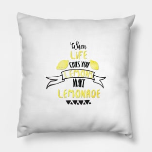 when life gives you lemons make lemonade Pillow