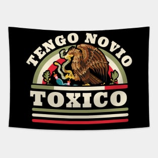 Tengo Novio Toxico - Funny Mexican Flag - Latino Boyfriend Tapestry