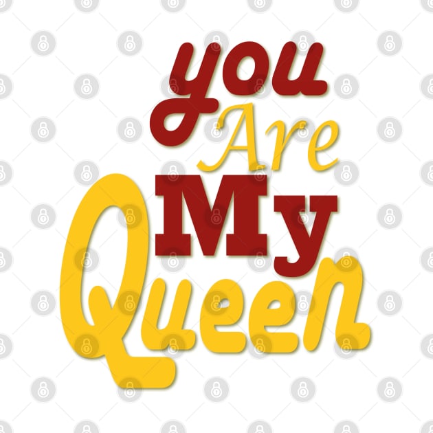 you are my queen tshirt by Day81