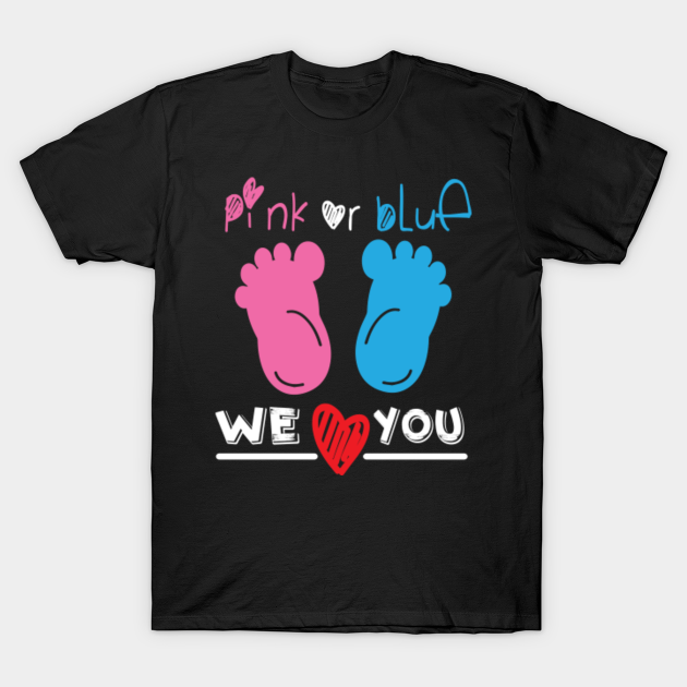 Pink Or Blue We Love You Heart Baby Shower Gender Reveal Pink T Shirt Teepublic De