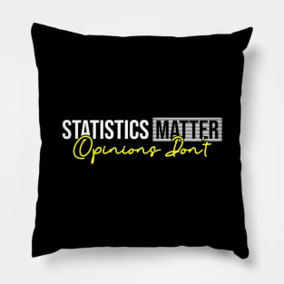 Statistics Matter Opinions Don't Pillow