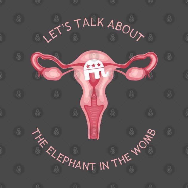 Let's Talk About The Elephant In The Womb by Slightly Unhinged