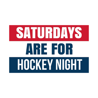 Saturdays are for hockey night T-Shirt