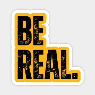 be real. Magnet