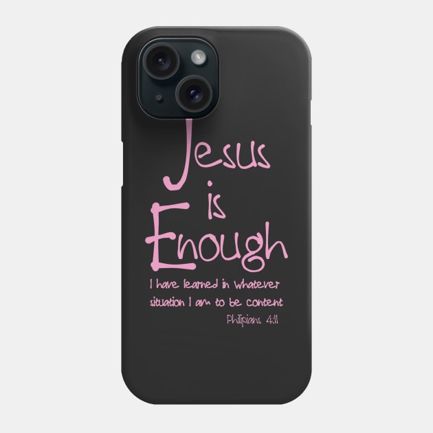 Jesus is Enough Philippians 4:11 Contentment in Christ Phone Case by AlondraHanley