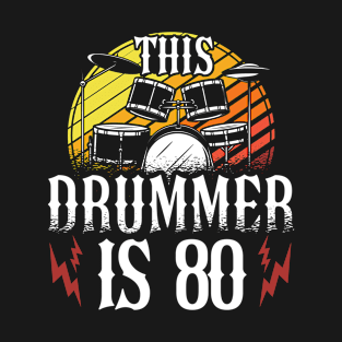 This Drummer Is 80 Percussionist Drummer 80th Birthday T-Shirt