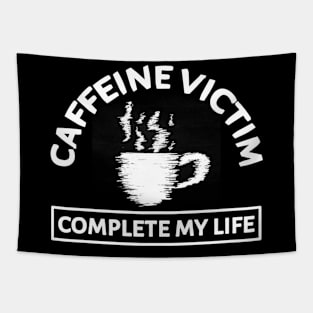 Caffeine Victim Complete My Life Tapestry