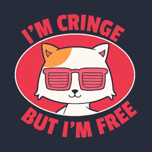 I’m Cringe But I’m Free T-Shirt