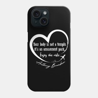 Anthony Bourdain sayings "Enjoy The Ride." Phone Case