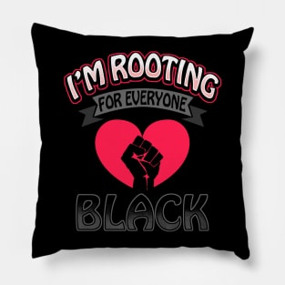 I'm Rooting For Everyone Black Pillow